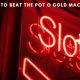 How to Beat the Pot O Gold Machines